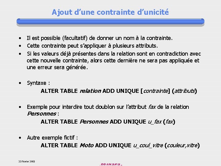 Ajout d’une contrainte d’unicité • • • Il est possible (facultatif) de donner un