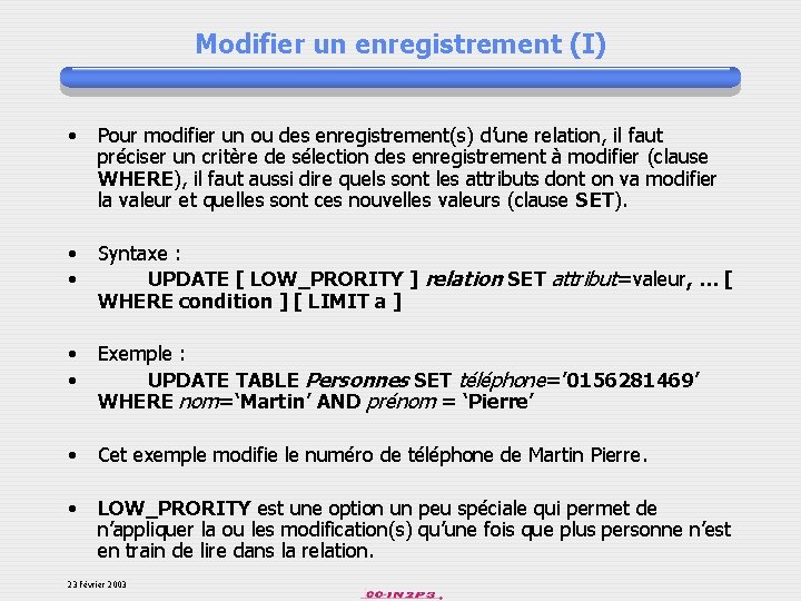 Modifier un enregistrement (I) • Pour modifier un ou des enregistrement(s) d’une relation, il