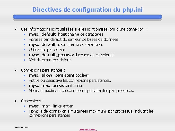Directives de configuration du php. ini • Ces § § § • Connexions persistantes