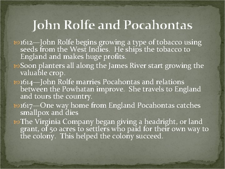 John Rolfe and Pocahontas 1612—John Rolfe begins growing a type of tobacco using seeds