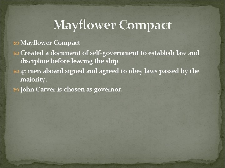 Mayflower Compact Created a document of self-government to establish law and discipline before leaving