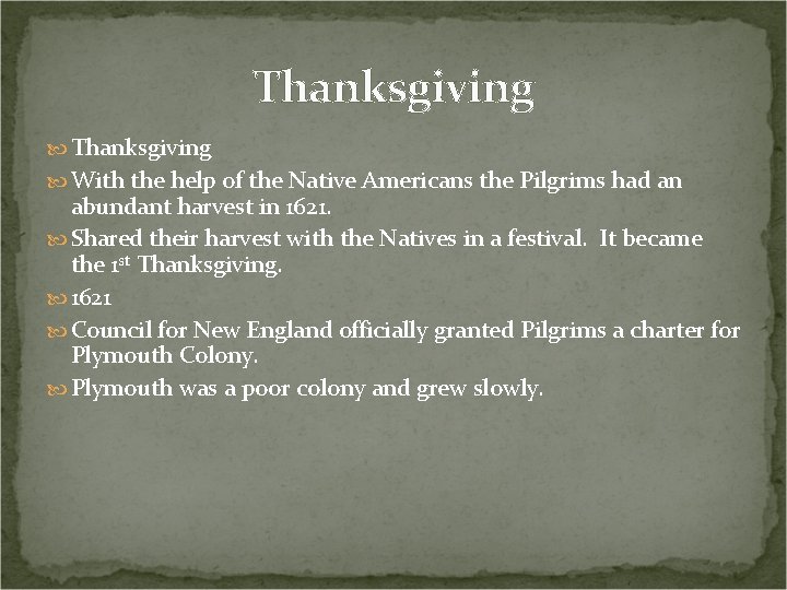 Thanksgiving With the help of the Native Americans the Pilgrims had an abundant harvest