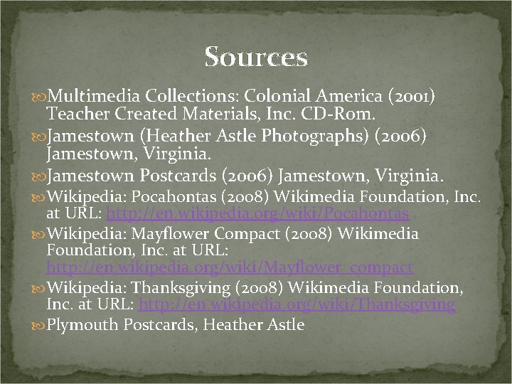 Sources Multimedia Collections: Colonial America (2001) Teacher Created Materials, Inc. CD-Rom. Jamestown (Heather Astle