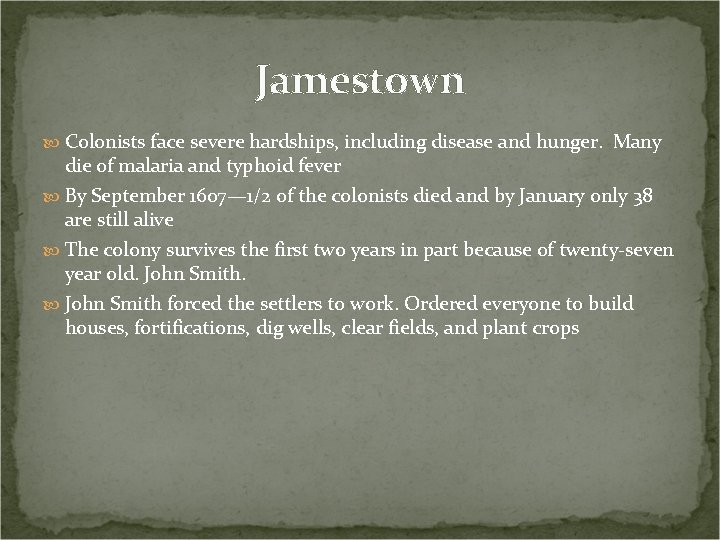 Jamestown Colonists face severe hardships, including disease and hunger. Many die of malaria and