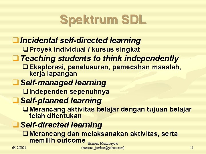 Spektrum SDL q Incidental self-directed learning q. Proyek individual / kursus singkat q Teaching