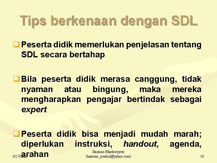 Tips berkenaan dengan SDL q Peserta didik memerlukan penjelasan tentang SDL secara bertahap q