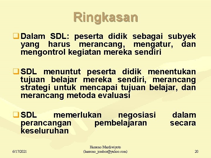 Ringkasan q Dalam SDL: peserta didik sebagai subyek yang harus merancang, mengatur, dan mengontrol