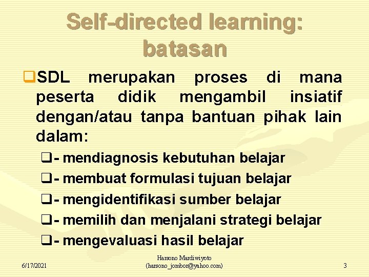 Self-directed learning: batasan q. SDL merupakan proses di mana peserta didik mengambil insiatif dengan/atau