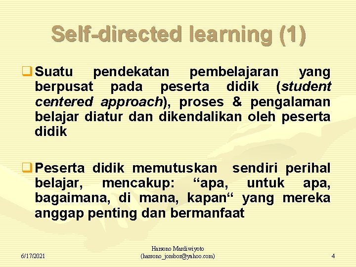 Self-directed learning (1) q Suatu pendekatan pembelajaran yang berpusat pada peserta didik (student centered