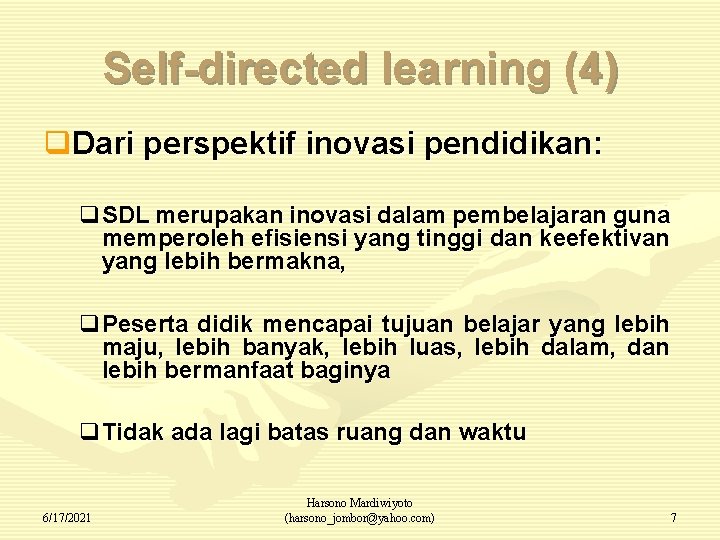 Self-directed learning (4) q. Dari perspektif inovasi pendidikan: q. SDL merupakan inovasi dalam pembelajaran