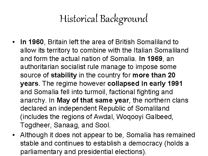 Historical Background • In 1960, Britain left the area of British Somaliland to allow