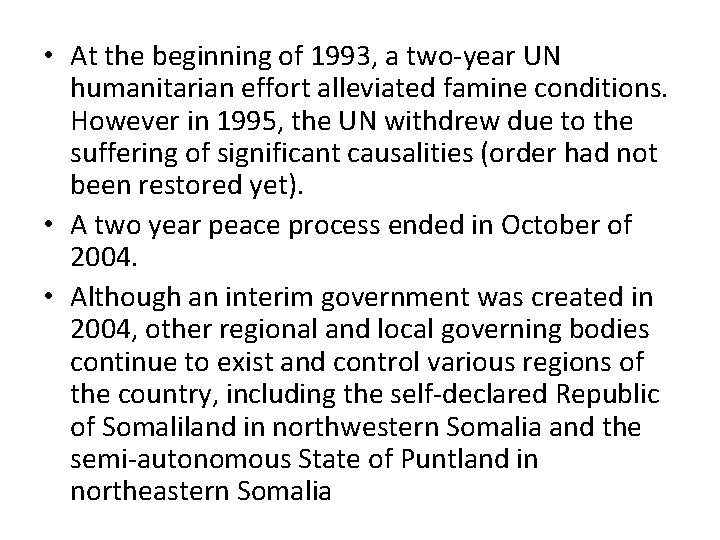  • At the beginning of 1993, a two-year UN humanitarian effort alleviated famine