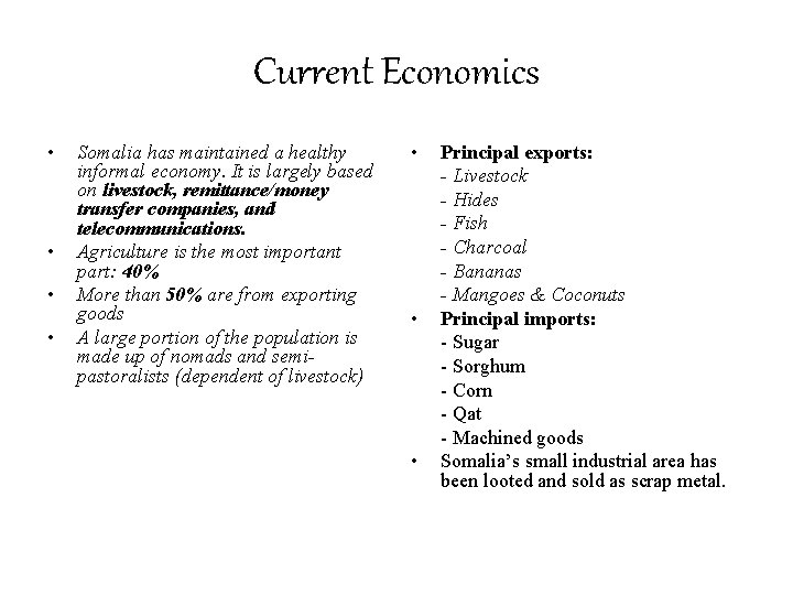 Current Economics • • Somalia has maintained a healthy informal economy. It is largely