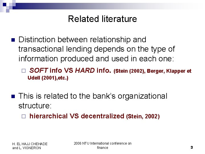 Related literature n Distinction between relationship and transactional lending depends on the type of