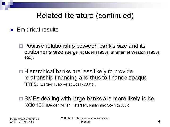Related literature (continued) n Empirical results ¨ Positive relationship between bank’s size and its