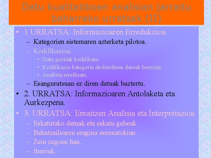 Datu kualitatiboen analisian jarraitu beharreko urratsak (II) • 1 URRATSA: Informazioaren Erredukzioa. – Kategorien