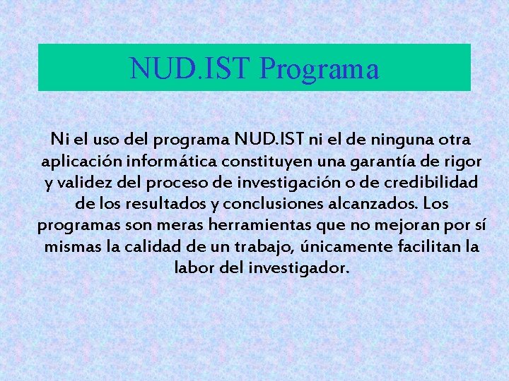 NUD. IST Programa Ni el uso del programa NUD. IST ni el de ninguna