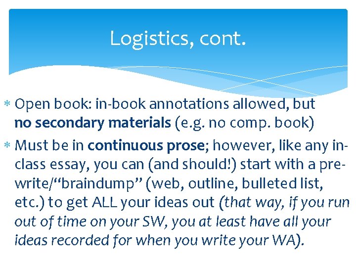 Logistics, cont. Open book: in-book annotations allowed, but no secondary materials (e. g. no