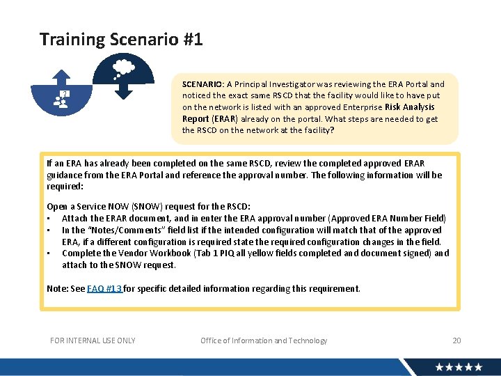 Training Scenario #1 SCENARIO: A Principal Investigator was reviewing the ERA Portal and noticed