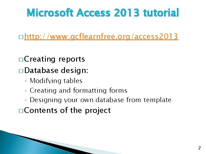 Microsoft Access 2013 tutorial � http: //www. gcflearnfree. org/access 2013 � Creating reports �