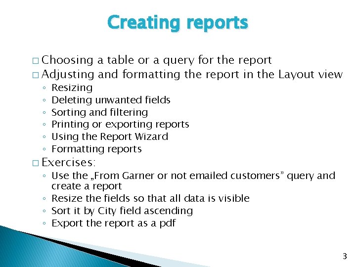 Creating reports � Choosing a table or a query for the report � Adjusting