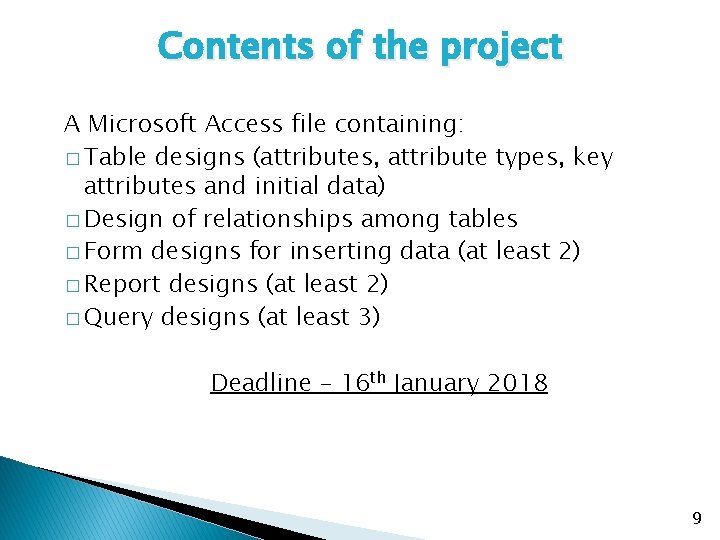 Contents of the project A Microsoft Access file containing: � Table designs (attributes, attribute