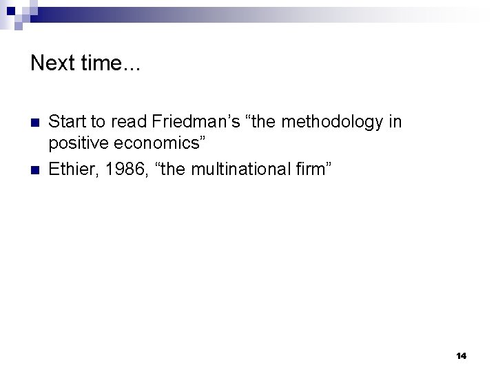 Next time. . . n n Start to read Friedman’s “the methodology in positive