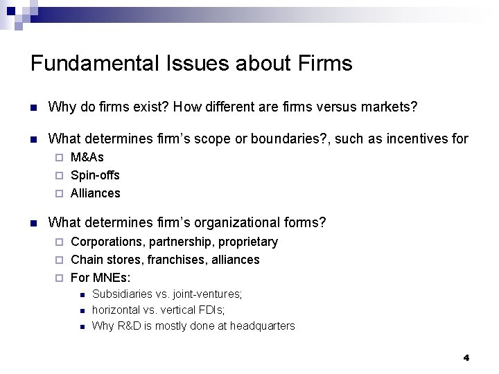 Fundamental Issues about Firms n Why do firms exist? How different are firms versus