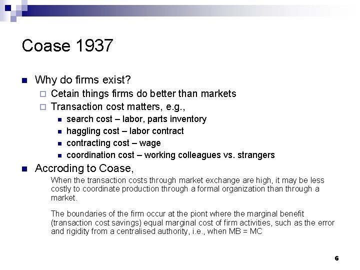 Coase 1937 n Why do firms exist? Cetain things firms do better than markets