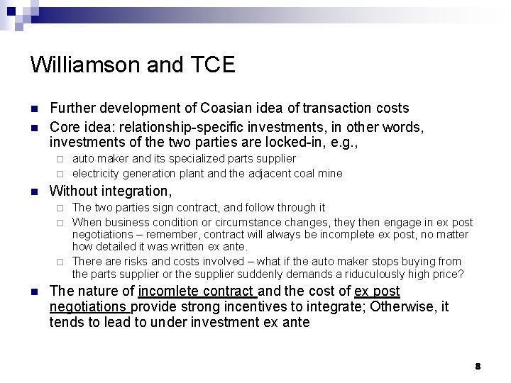 Williamson and TCE n n Further development of Coasian idea of transaction costs Core