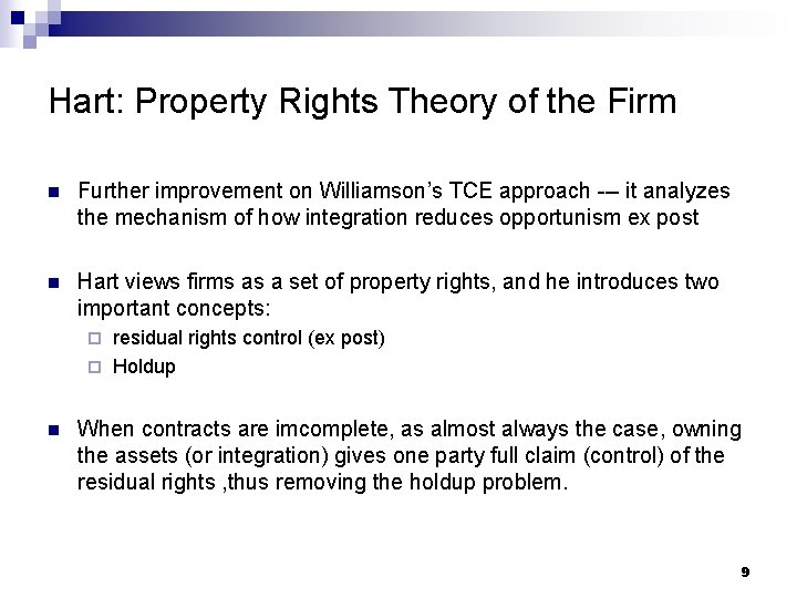 Hart: Property Rights Theory of the Firm n Further improvement on Williamson’s TCE approach