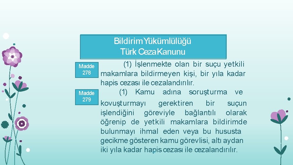 Bildirim. Yükümlülüğü Türk Ceza Kanunu Madde 278 Madde 279 (1) İşlenmekte olan bir suçu