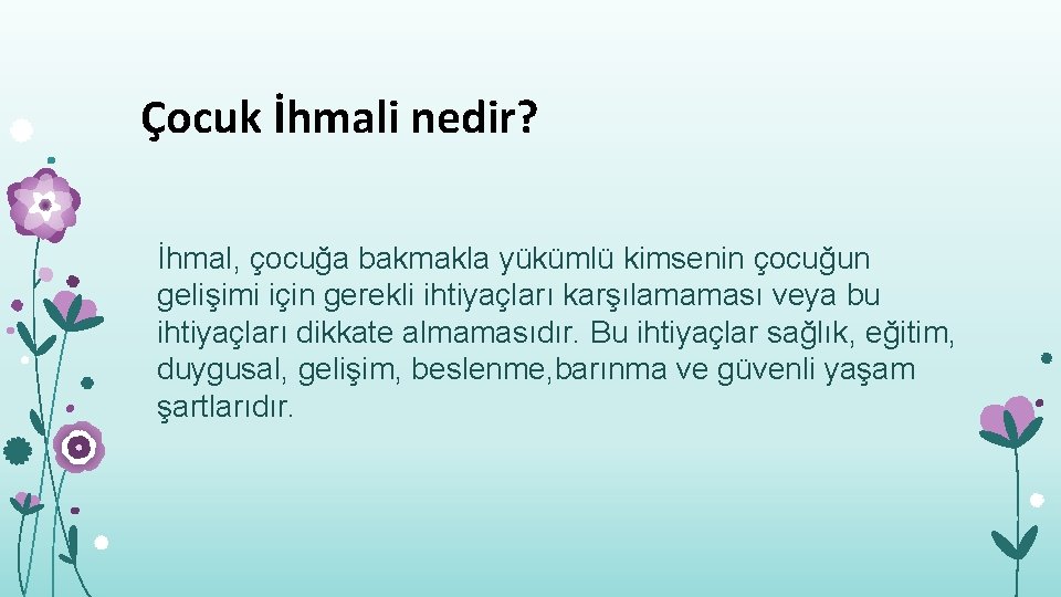 Çocuk İhmali nedir? İhmal, çocuğa bakmakla yükümlü kimsenin çocuğun gelişimi için gerekli ihtiyaçları karşılamaması