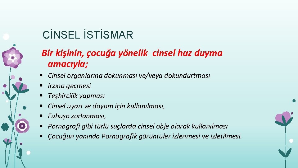 CİNSEL İSTİSMAR Bir kişinin, çocuğa yönelik cinsel haz duyma amacıyla; § § § §