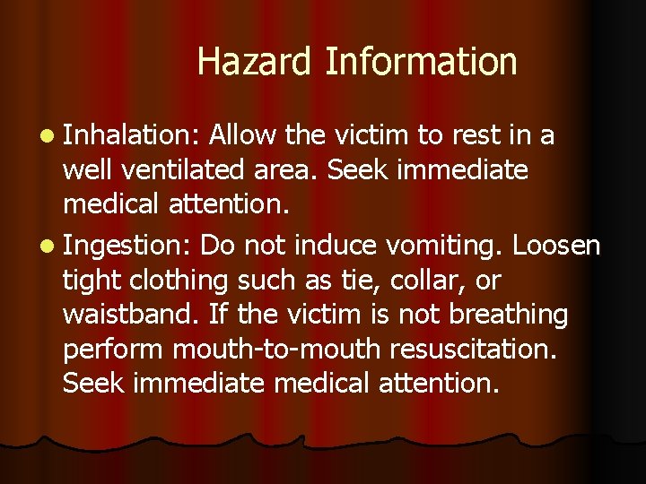 Hazard Information l Inhalation: Allow the victim to rest in a well ventilated area.