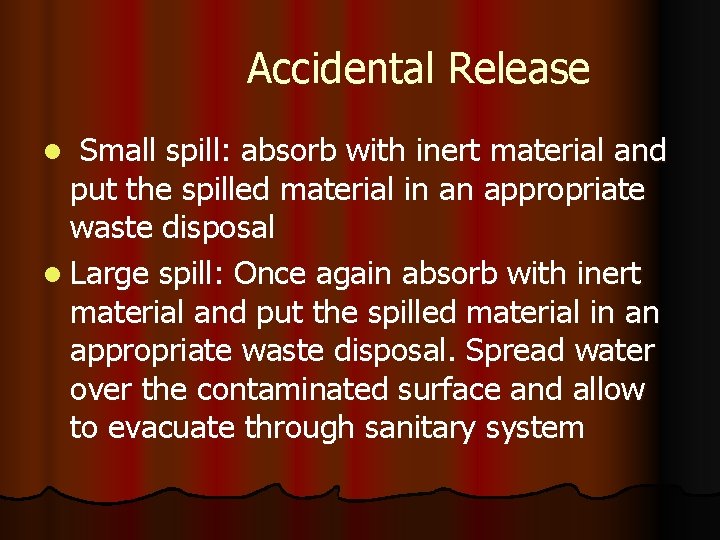 Accidental Release Small spill: absorb with inert material and put the spilled material in