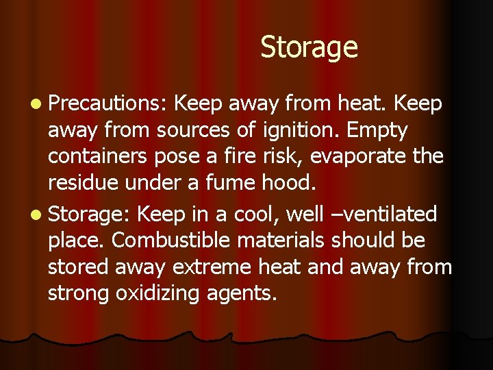 Storage l Precautions: Keep away from heat. Keep away from sources of ignition. Empty