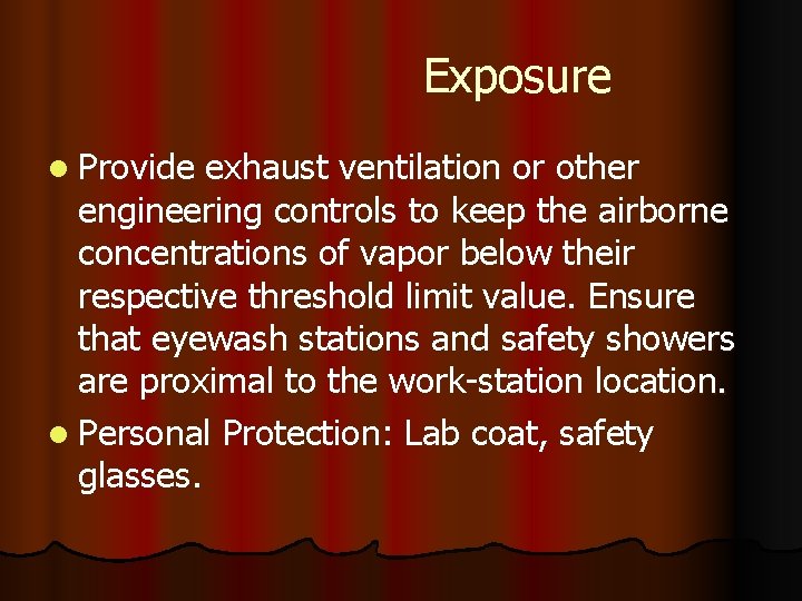 Exposure l Provide exhaust ventilation or other engineering controls to keep the airborne concentrations