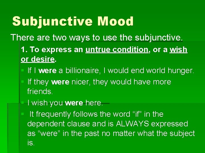Subjunctive Mood There are two ways to use the subjunctive. 1. To express an