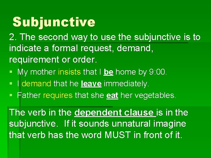Subjunctive 2. The second way to use the subjunctive is to indicate a formal