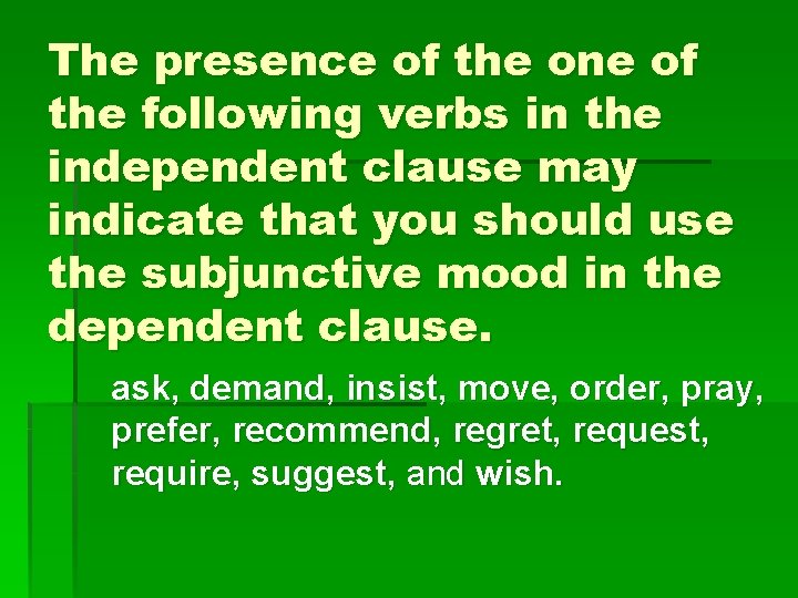 The presence of the one of the following verbs in the independent clause may