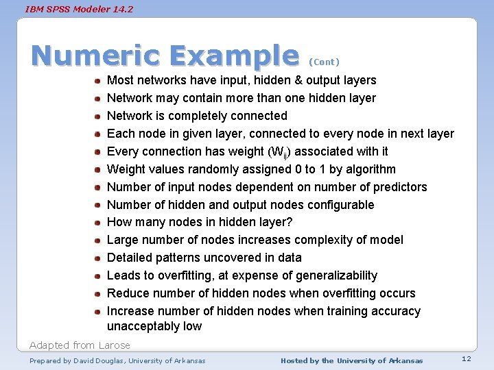 IBM SPSS Modeler 14. 2 Numeric Example (Cont) Most networks have input, hidden &