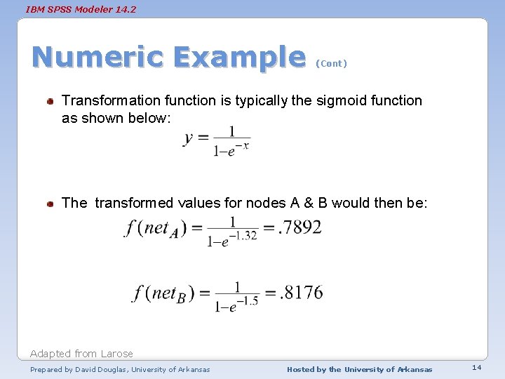 IBM SPSS Modeler 14. 2 Numeric Example (Cont) Transformation function is typically the sigmoid