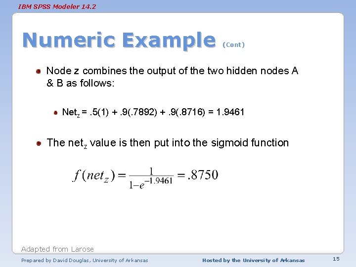 IBM SPSS Modeler 14. 2 Numeric Example (Cont) Node z combines the output of