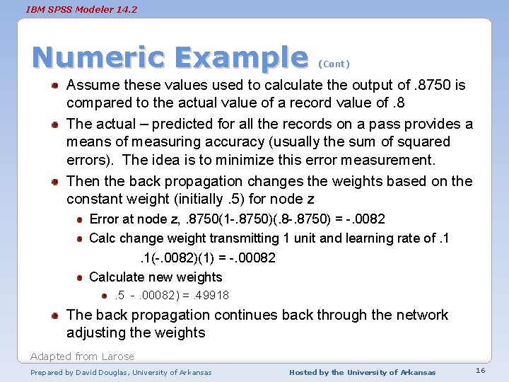 IBM SPSS Modeler 14. 2 Numeric Example (Cont) Assume these values used to calculate
