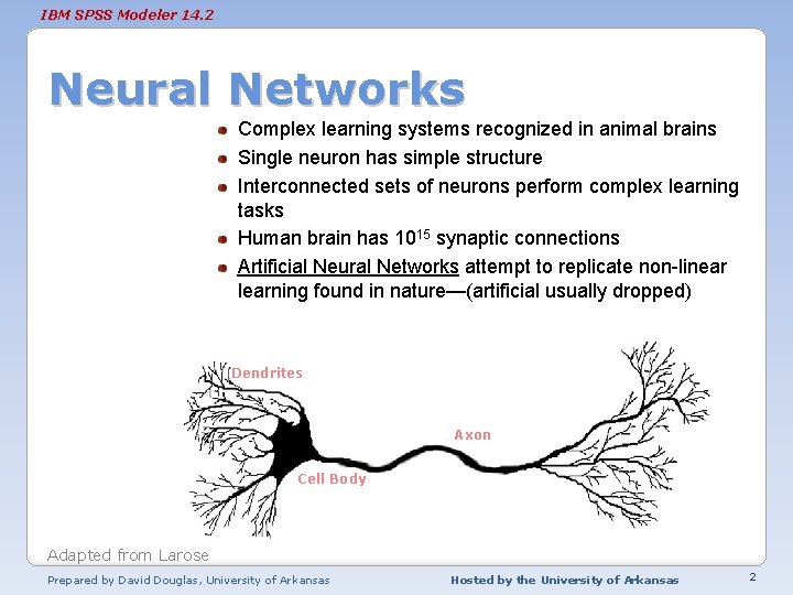 IBM SPSS Modeler 14. 2 Neural Networks Complex learning systems recognized in animal brains