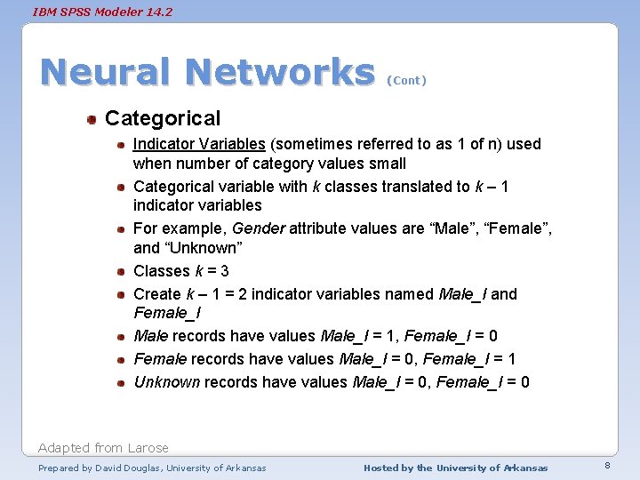 IBM SPSS Modeler 14. 2 Neural Networks (Cont) Categorical Indicator Variables (sometimes referred to