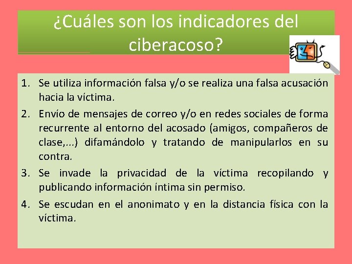 ¿Cuáles son los indicadores del ciberacoso? 1. Se utiliza información falsa y/o se realiza