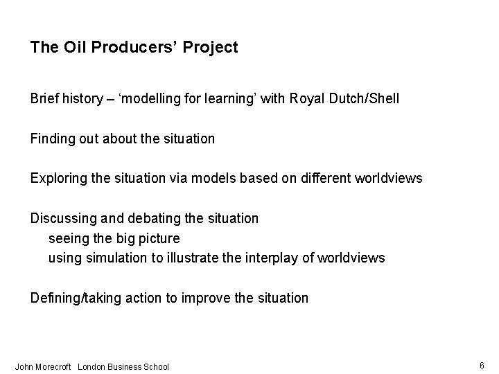 The Oil Producers’ Project Brief history – ‘modelling for learning’ with Royal Dutch/Shell Finding