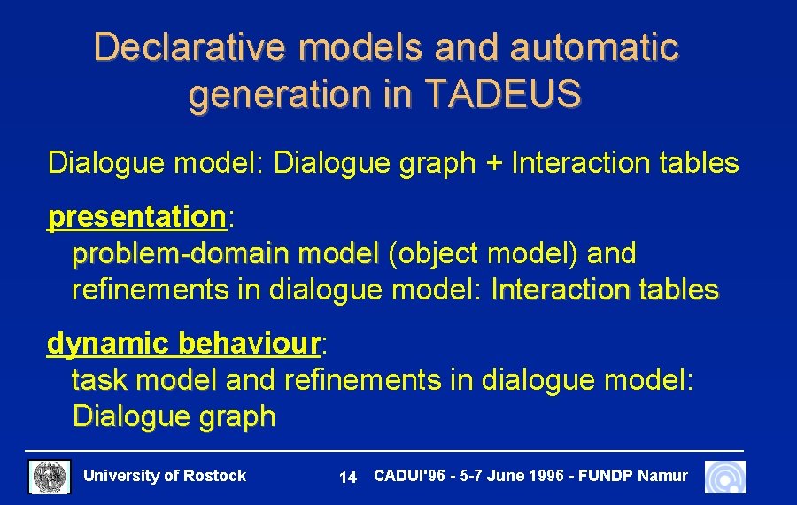 Declarative models and automatic generation in TADEUS Dialogue model: Dialogue graph + Interaction tables